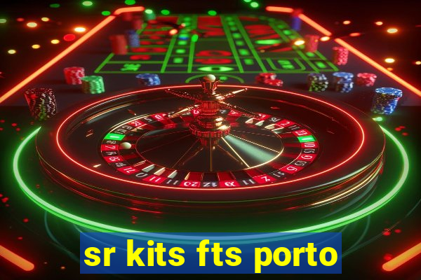 sr kits fts porto